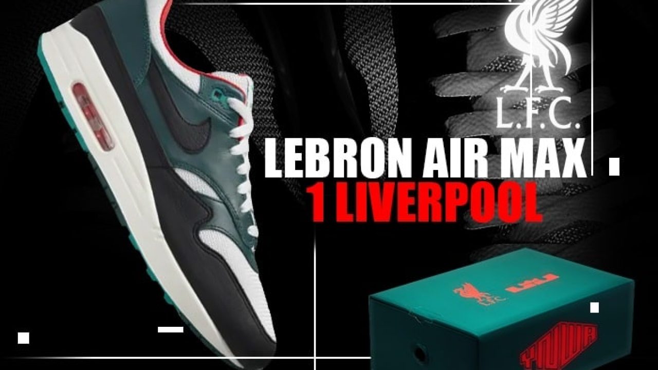 LeBron James x Nike Air Max 1 Liverpool