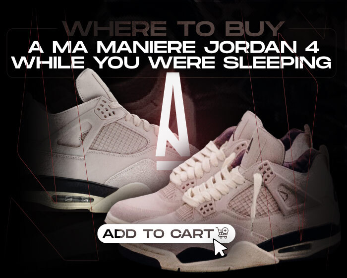 Where to Buy A Ma Maniere Jordan 4 WYWS NSB